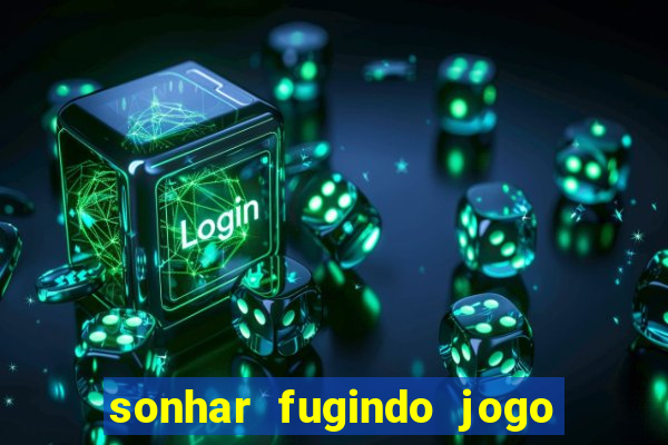 sonhar fugindo jogo do bicho